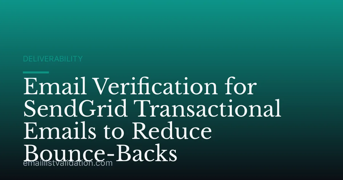 Email Verification for SendGrid Transactional Emails to Reduce Bounce-Backs