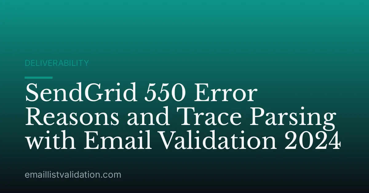 SendGrid 550 Error Reasons and Trace Parsing with Email Validation 2024
