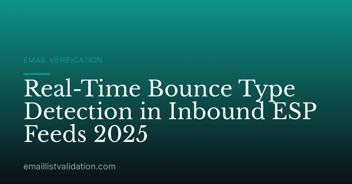 Real-Time Bounce Type Detection in Inbound ESP Feeds 2025