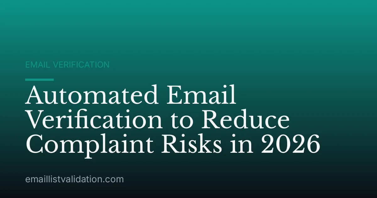 Automated Email Verification to Reduce Complaint Risks in 2026