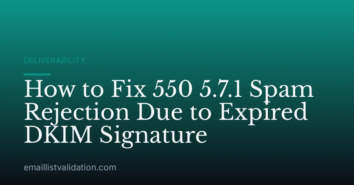 How to Fix 550 5.7.1 Spam Rejection Due to Expired DKIM Signature