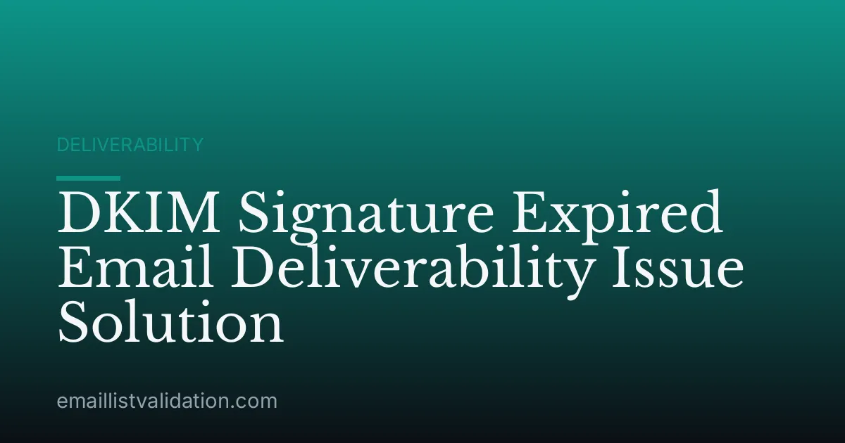 DKIM Signature Expired Email Deliverability Issue Solution