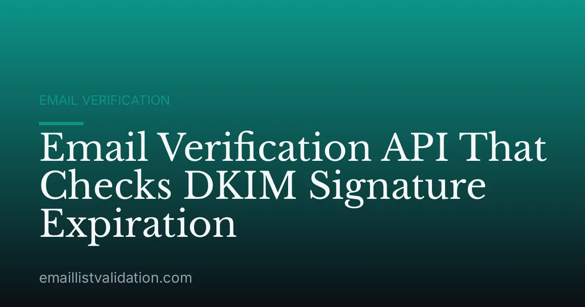 Email Verification API That Checks DKIM Signature Expiration