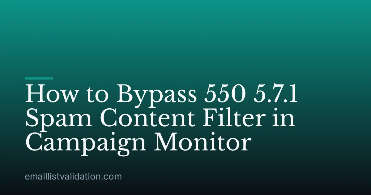How to Bypass 550 5.7.1 Spam Content Filter in Campaign Monitor