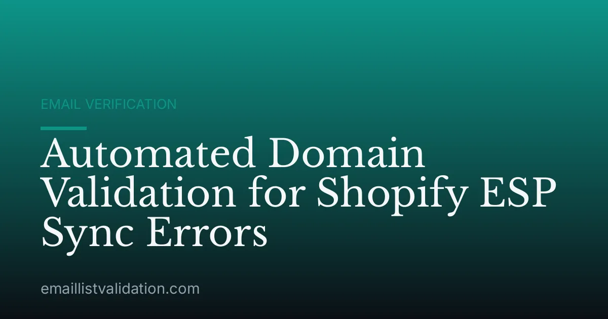 Automated Domain Validation for Shopify ESP Sync Errors