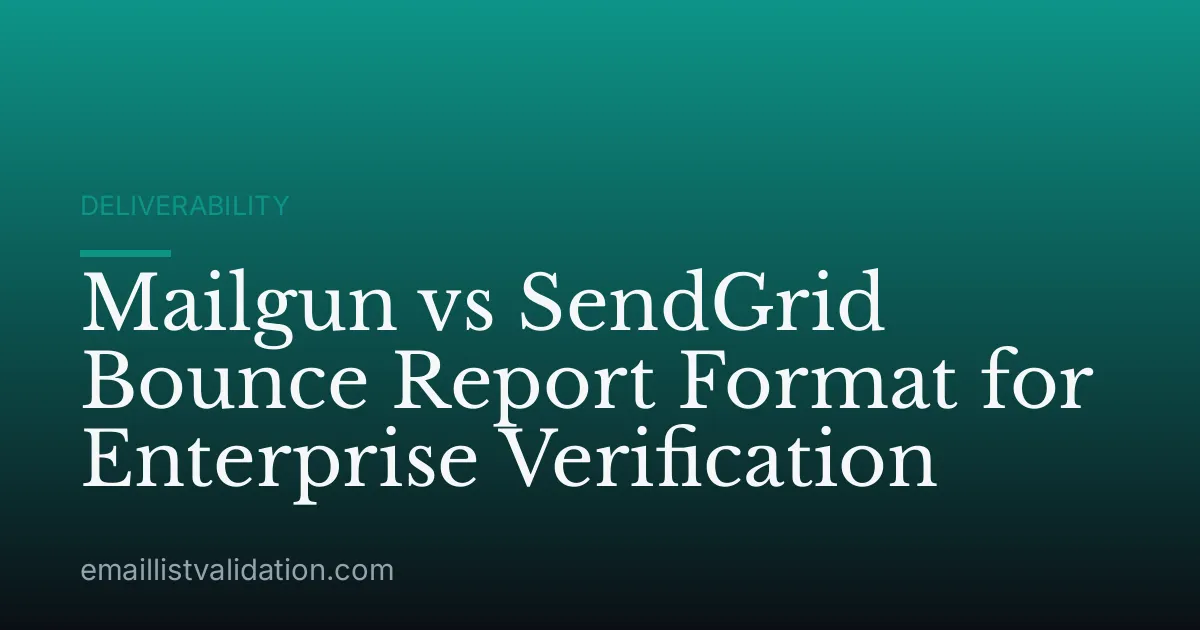Mailgun vs SendGrid Bounce Report Format for Enterprise Verification