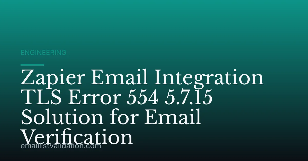 Zapier Email Integration TLS Error 554 5.7.15 Solution for Email Verification
