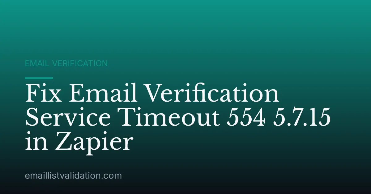 Fix Email Verification Service Timeout 554 5.7.15 in Zapier