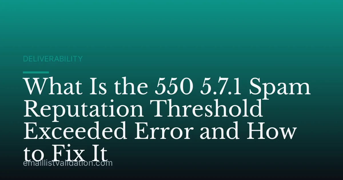 What Is the 550 5.7.1 Spam Reputation Threshold Exceeded Error and How to Fix It