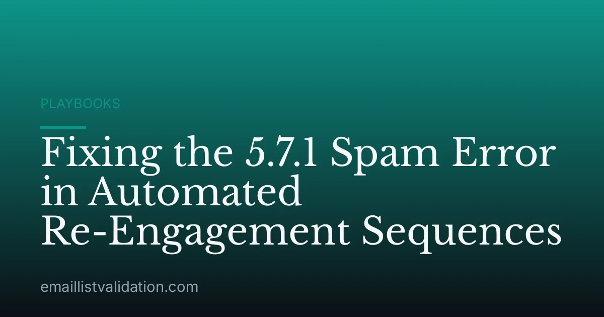 Fixing the 5.7.1 Spam Error in Automated Re-Engagement Sequences