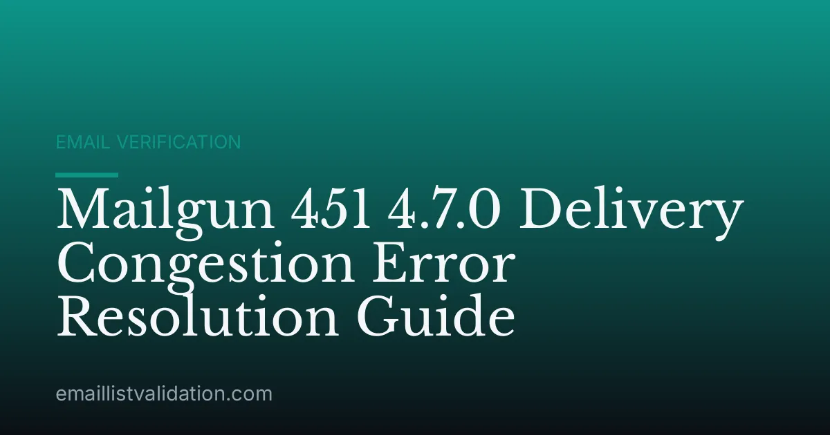 Mailgun 451 4.7.0 Delivery Congestion Error Resolution Guide