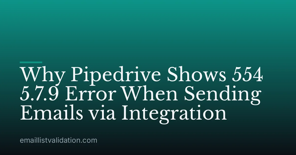 Why Pipedrive Shows 554 5.7.9 Error When Sending Emails via Integration