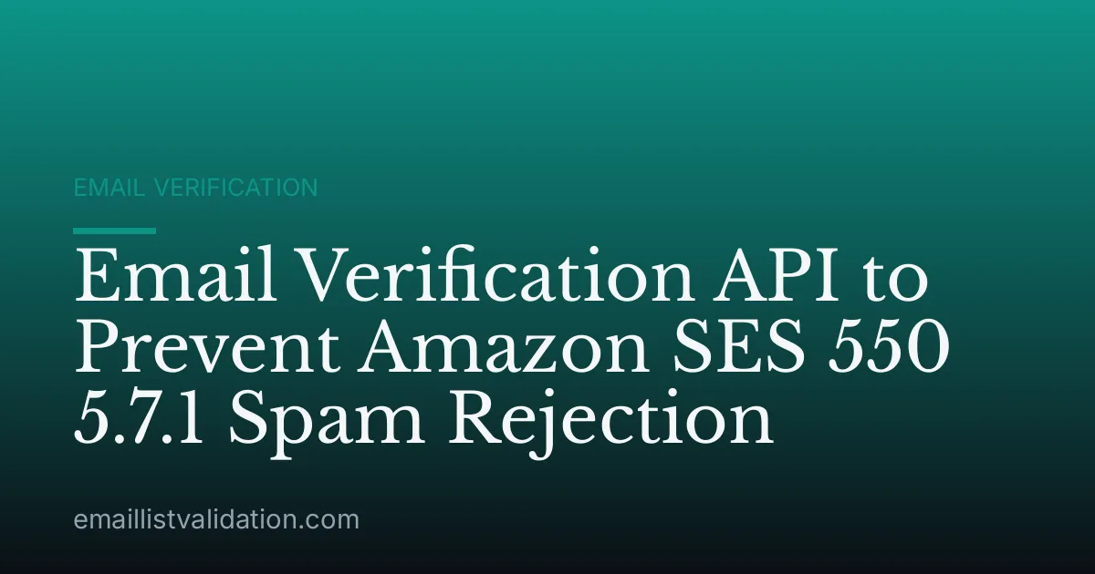 Email Verification API to Prevent Amazon SES 550 5.7.1 Spam Rejection