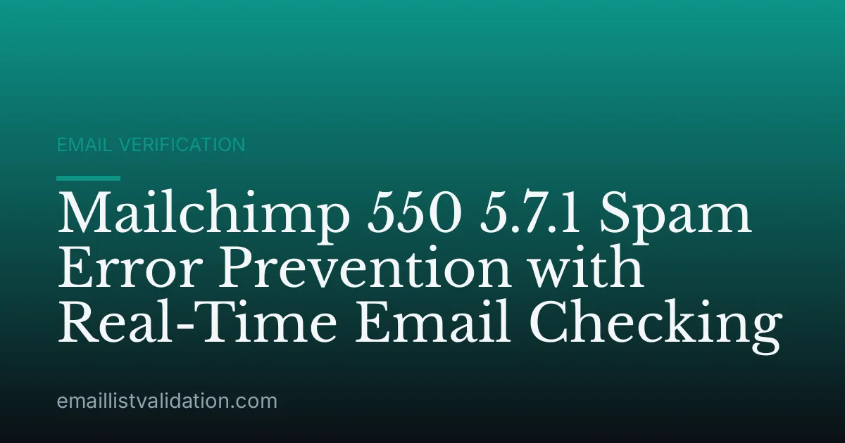 Mailchimp 550 5.7.1 Spam Error Prevention with Real-Time Email Checking