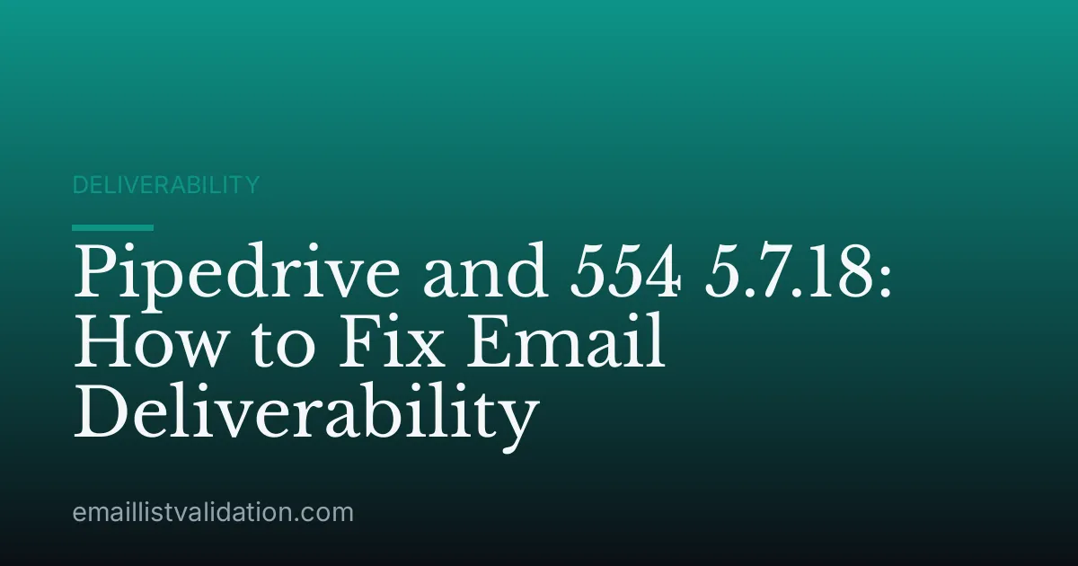Pipedrive and 554 5.7.18: How to Fix Email Deliverability