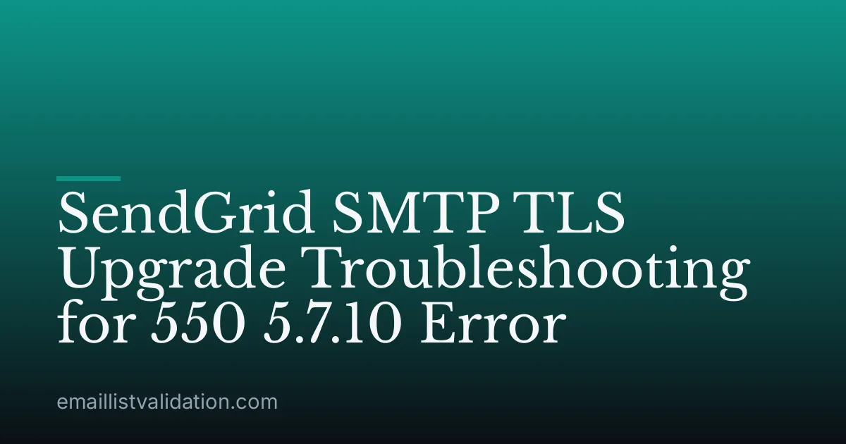 SendGrid SMTP TLS Upgrade Troubleshooting for 550 5.7.10 Error
