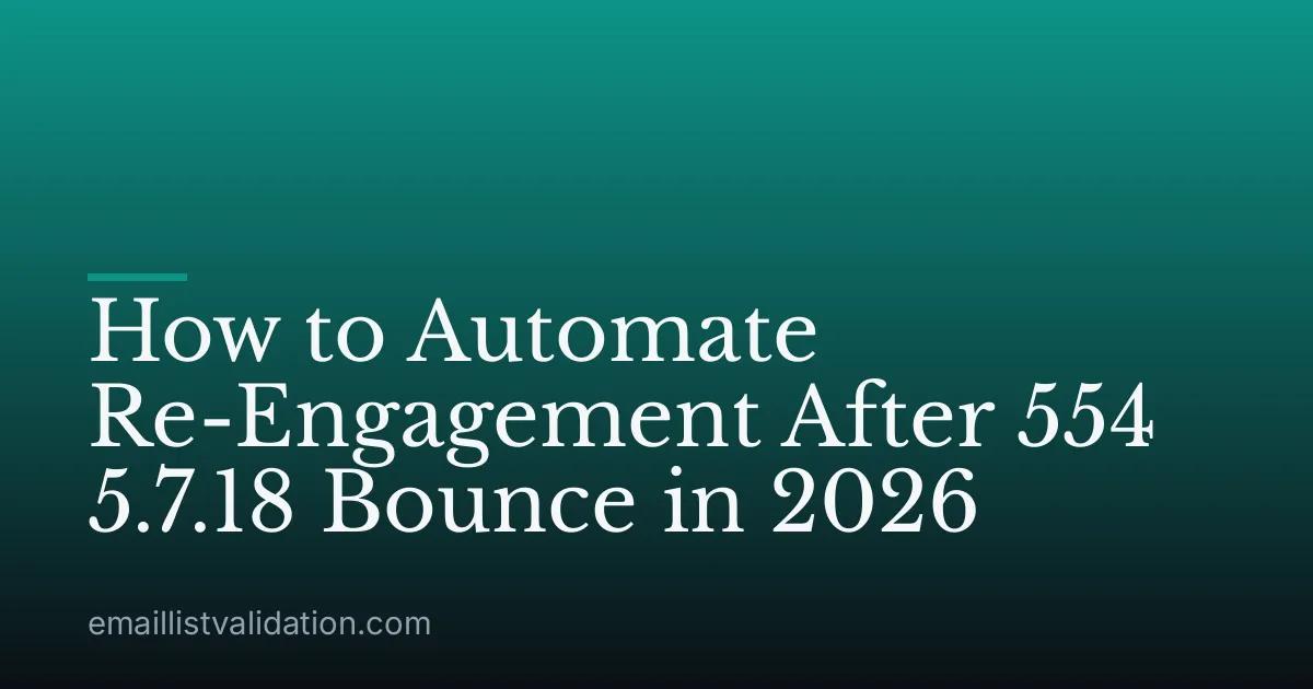 How to Automate Re-Engagement After 554 5.7.18 Bounce in 2026