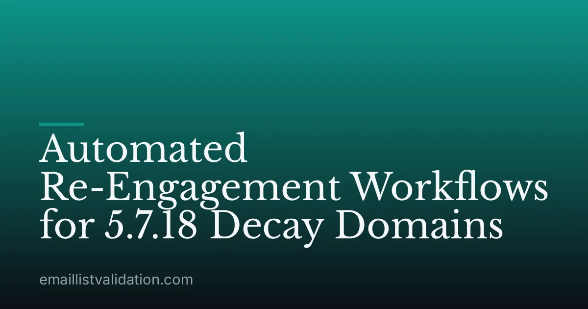 Automated Re-Engagement Workflows for 5.7.18 Decay Domains