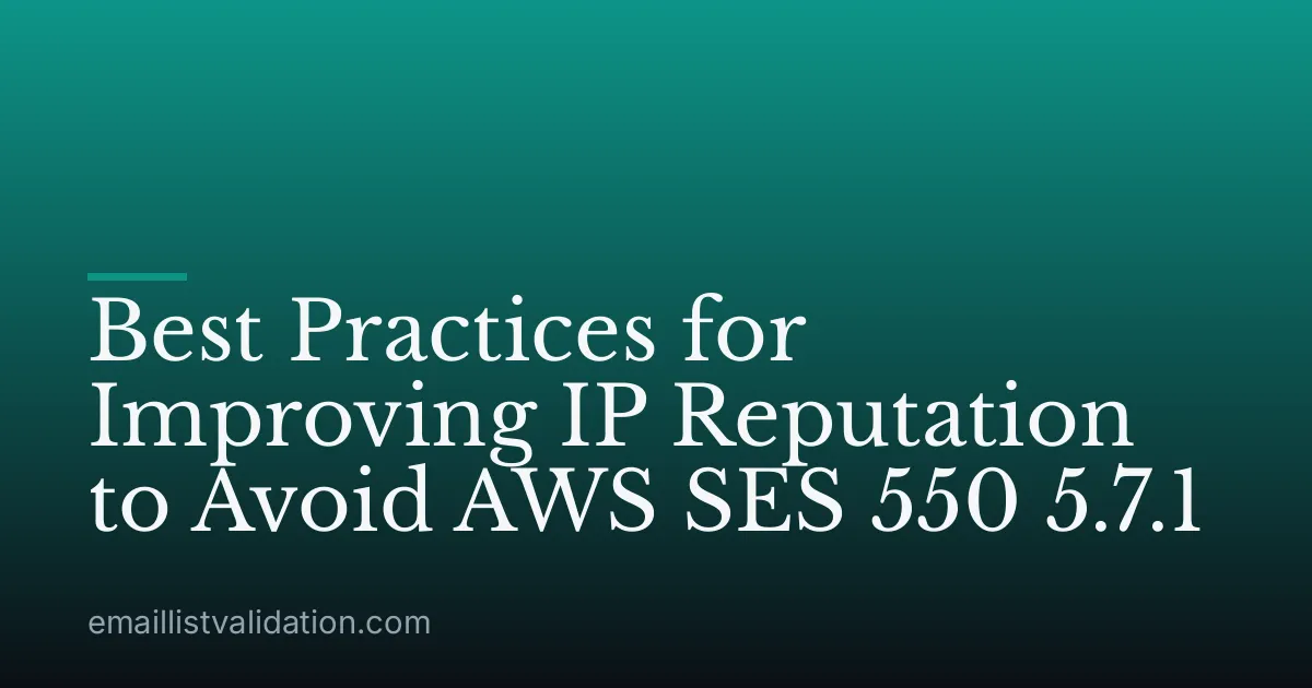 Best Practices for Improving IP Reputation to Avoid AWS SES 550 5.7.1