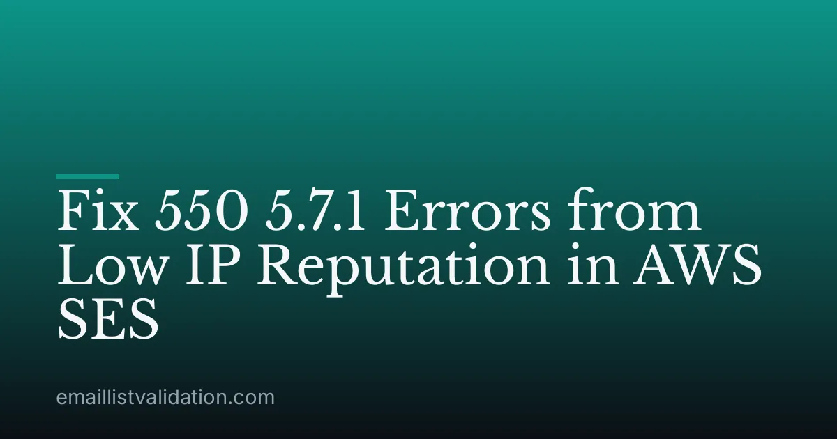 Fix 550 5.7.1 Errors from Low IP Reputation in AWS SES