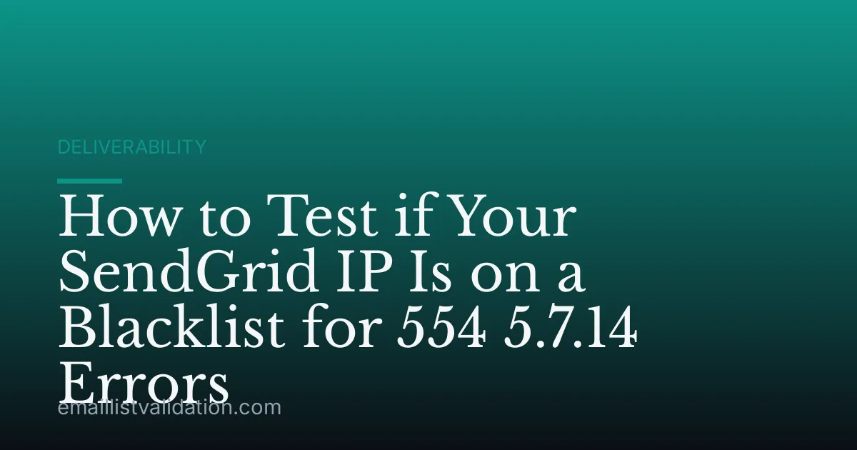 How to Test if Your SendGrid IP Is on a Blacklist for 554 5.7.14 Errors