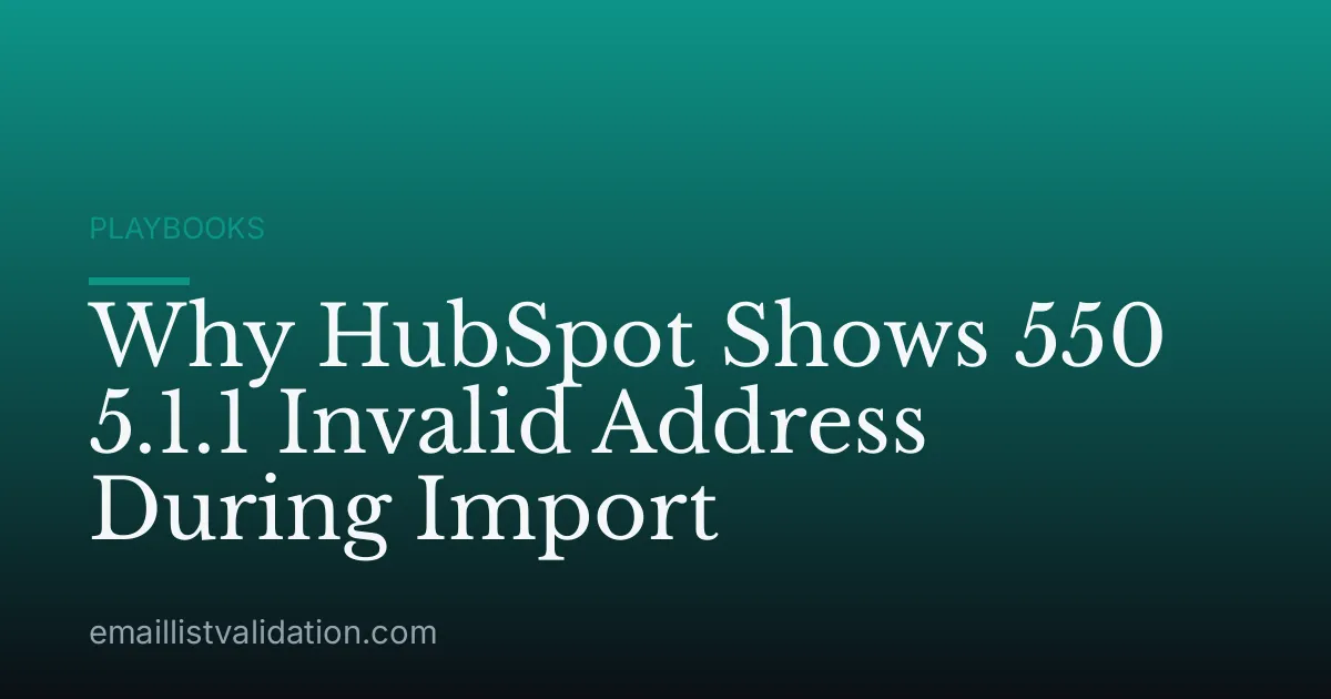 Why HubSpot Shows 550 5.1.1 Invalid Address During Import