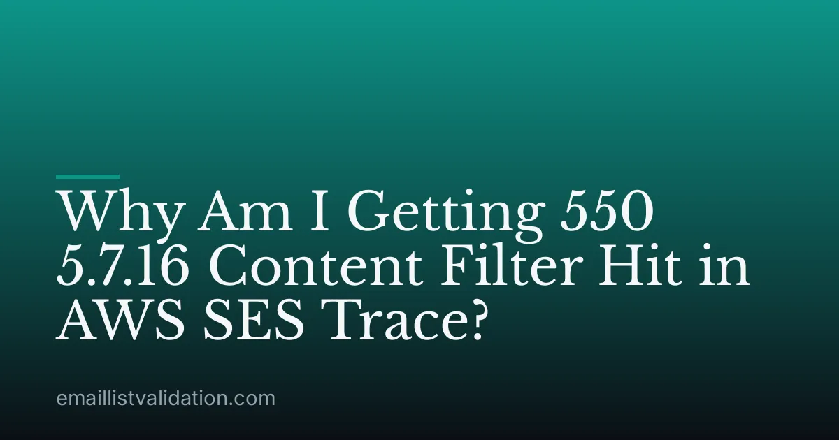 Why Am I Getting 550 5.7.16 Content Filter Hit in AWS SES Trace?