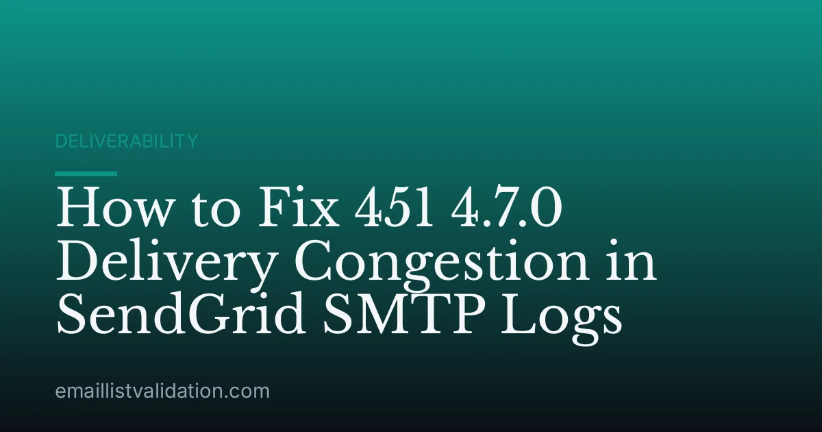 How to Fix 451 4.7.0 Delivery Congestion in SendGrid SMTP Logs