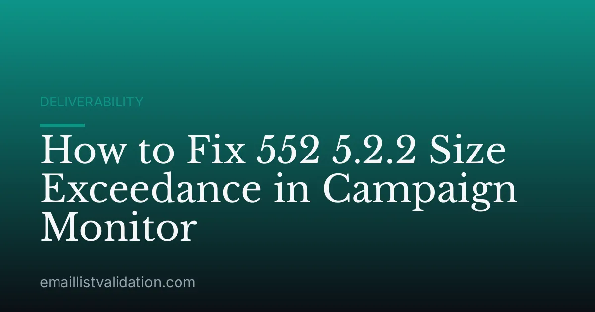 How to Fix 552 5.2.2 Size Exceedance in Campaign Monitor