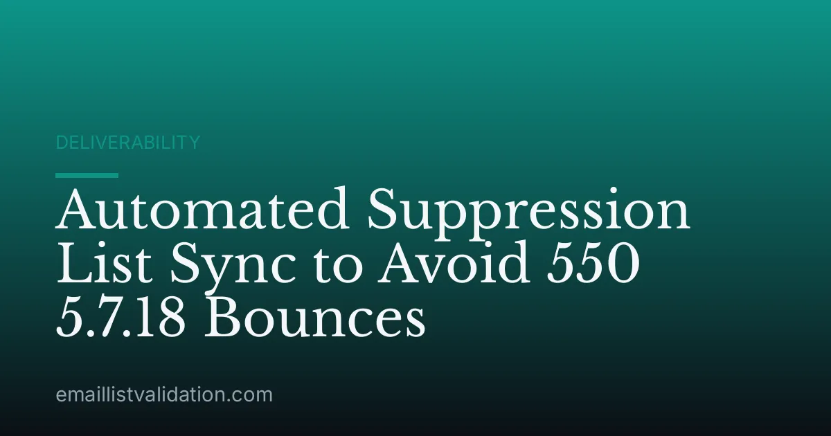 Automated Suppression List Sync to Avoid 550 5.7.18 Bounces
