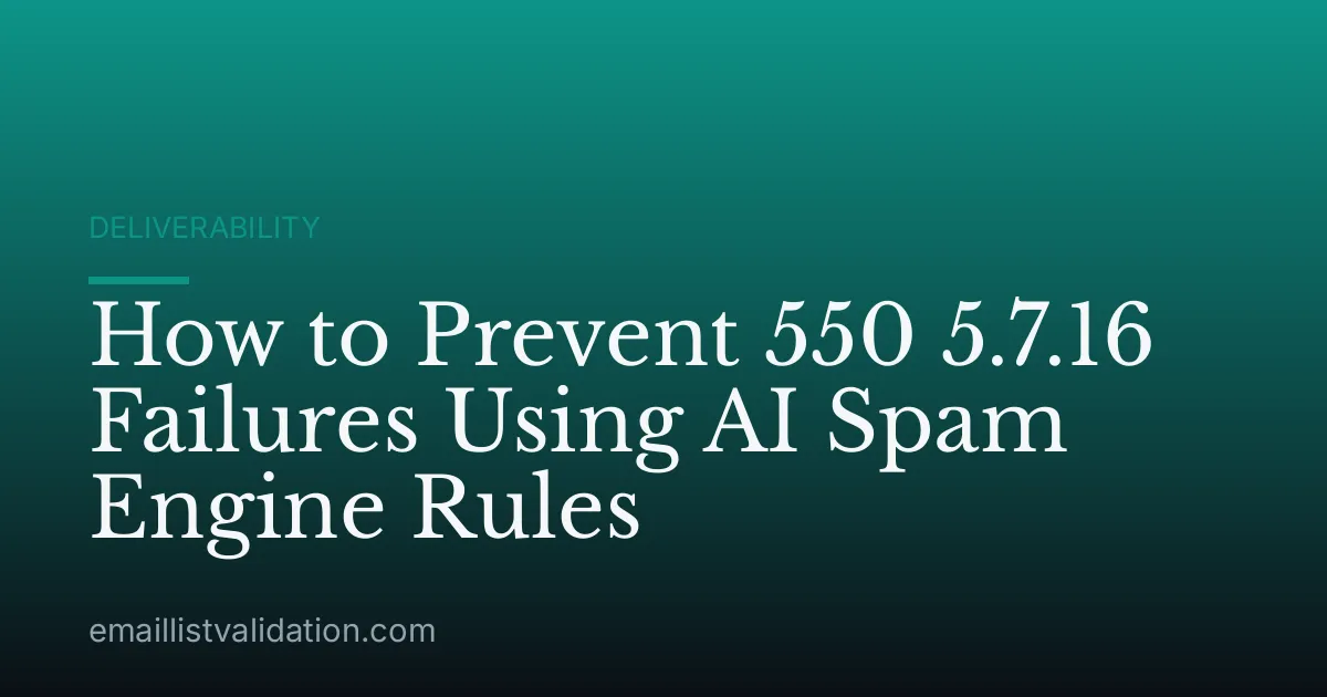 How to Prevent 550 5.7.16 Failures Using AI Spam Engine Rules