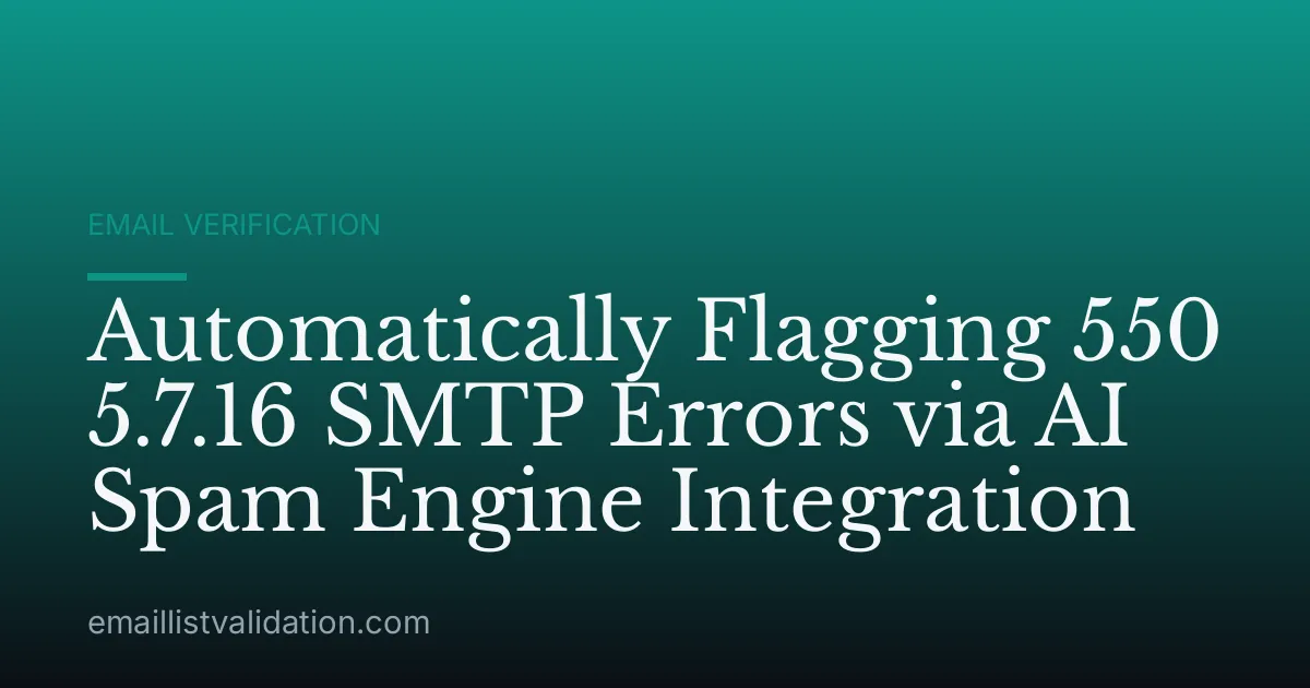 Automatically Flagging 550 5.7.16 SMTP Errors via AI Spam Engine Integration