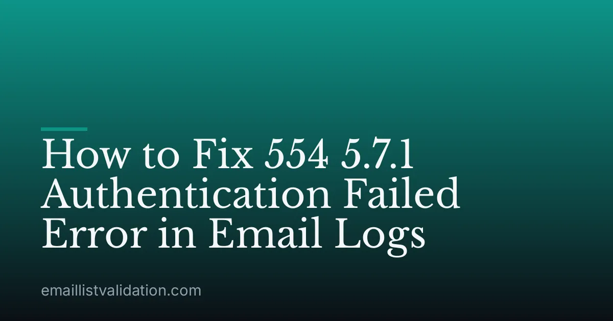 How to Fix 554 5.7.1 Authentication Failed Error in Email Logs