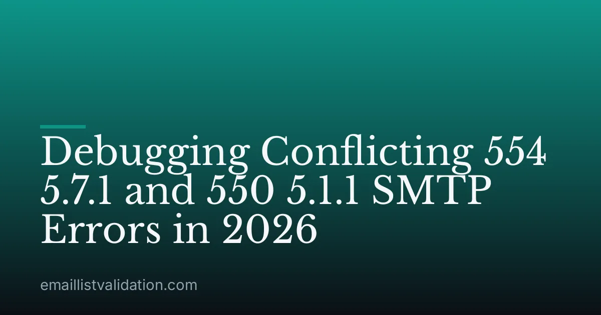 Debugging Conflicting 554 5.7.1 and 550 5.1.1 SMTP Errors in 2026