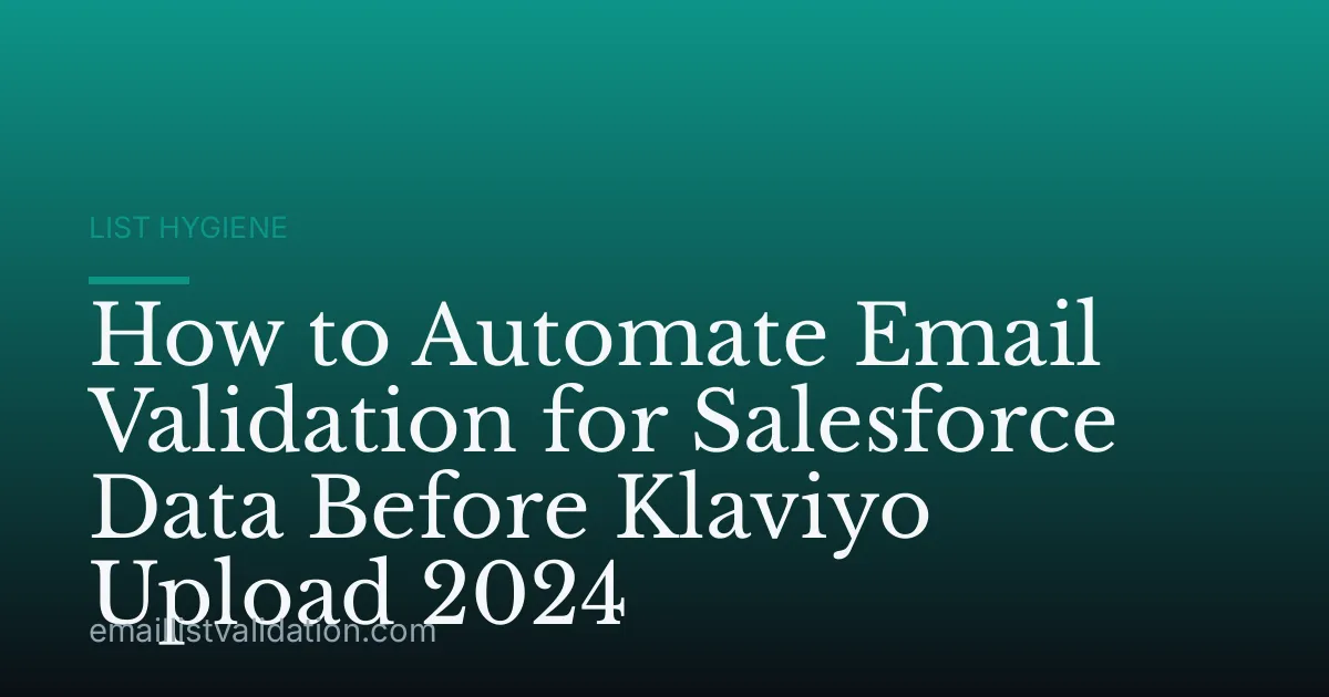 How to Automate Email Validation for Salesforce Data Before Klaviyo Upload 2024
