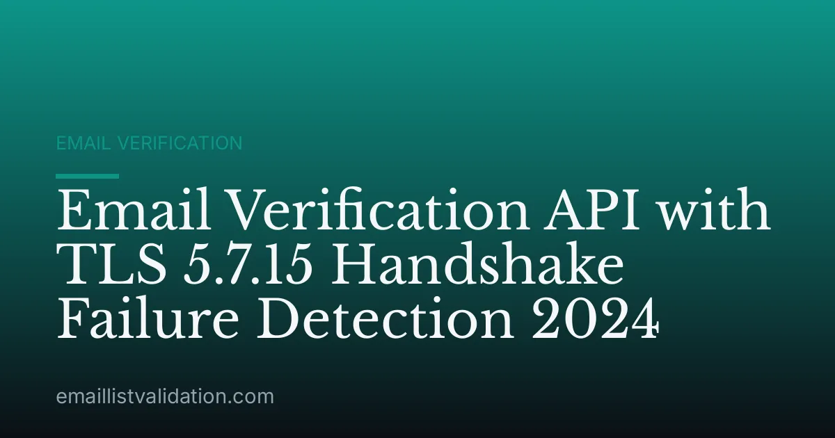 Email Verification API with TLS 5.7.15 Handshake Failure Detection 2024