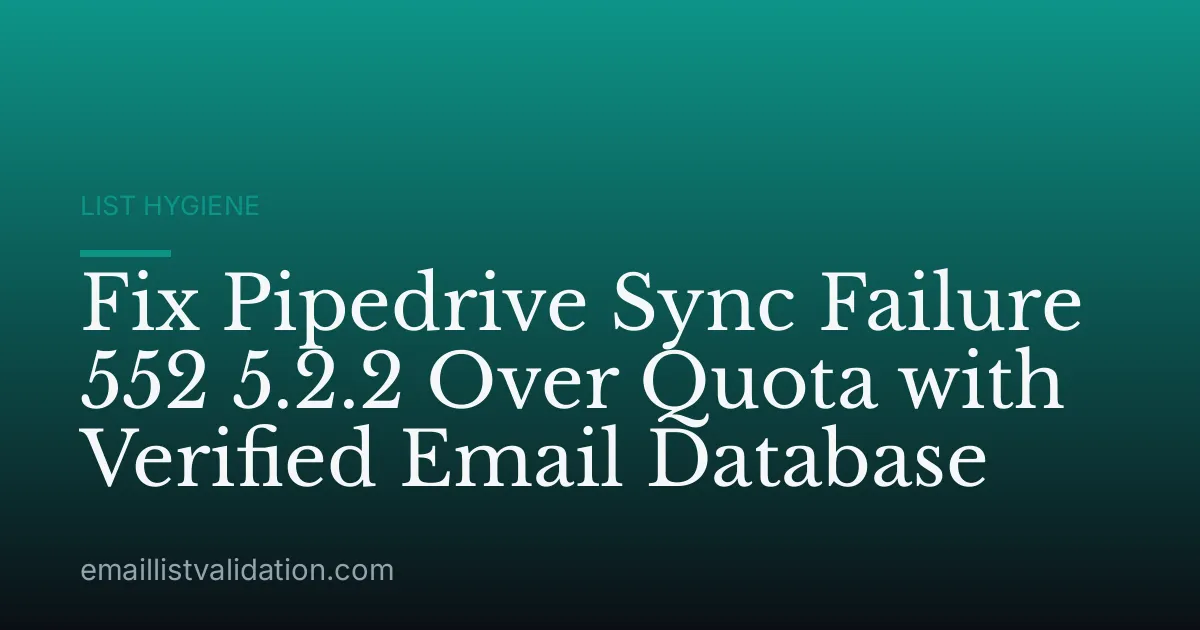 Fix Pipedrive Sync Failure 552 5.2.2 Over Quota with Verified Email Database