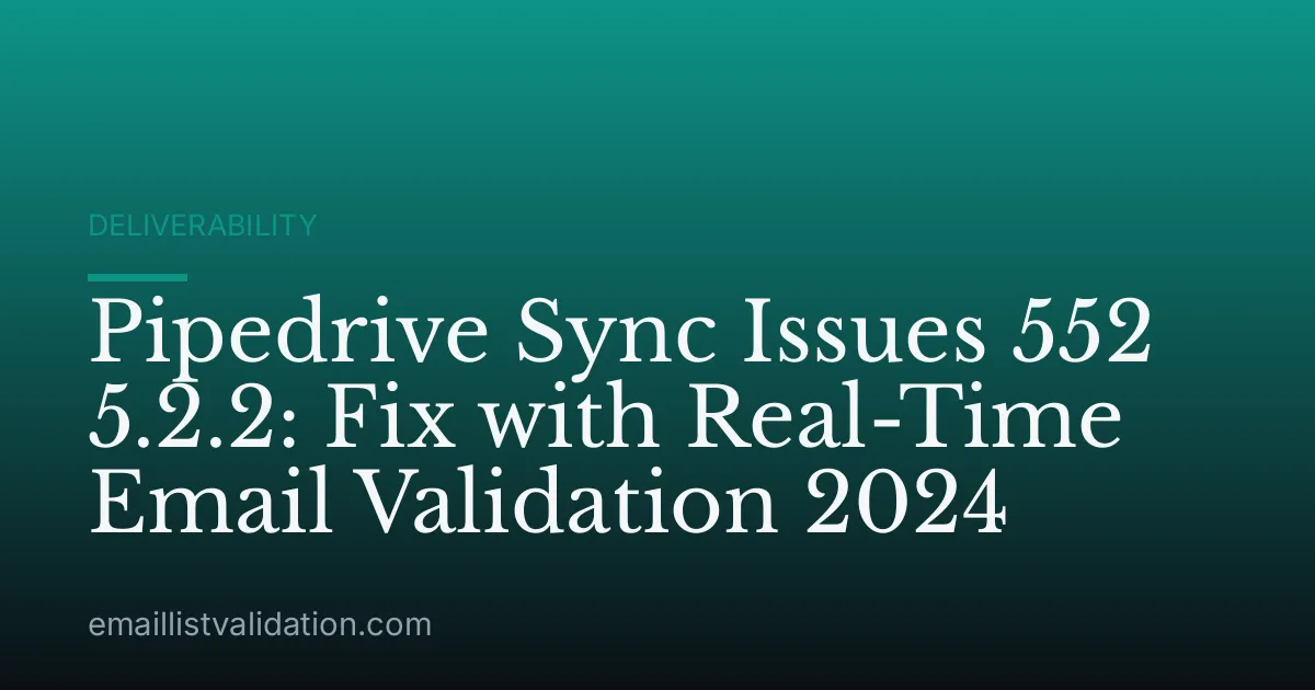 Pipedrive Sync Issues 552 5.2.2: Fix with Real-Time Email Validation 2024