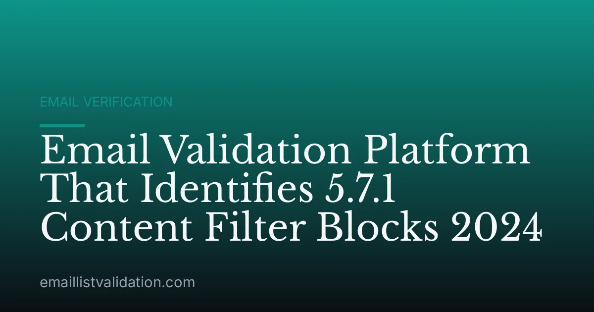 Email Validation Platform That Identifies 5.7.1 Content Filter Blocks 2024