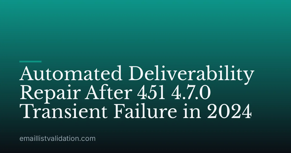Automated Deliverability Repair After 451 4.7.0 Transient Failure in 2024