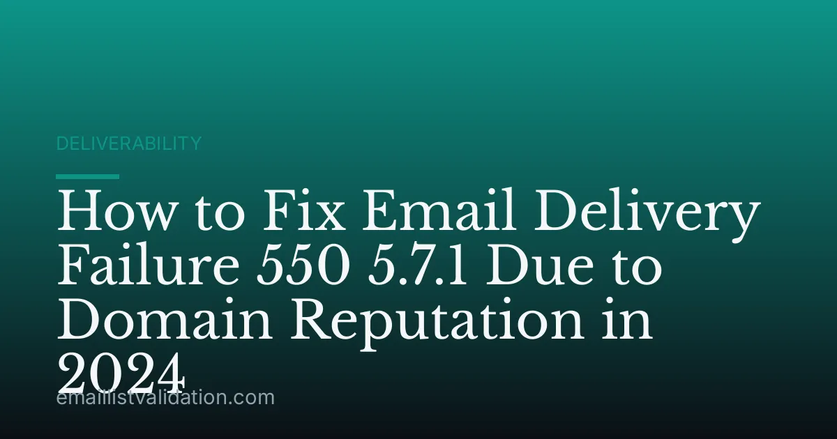 How to Fix Email Delivery Failure 550 5.7.1 Due to Domain Reputation in 2024