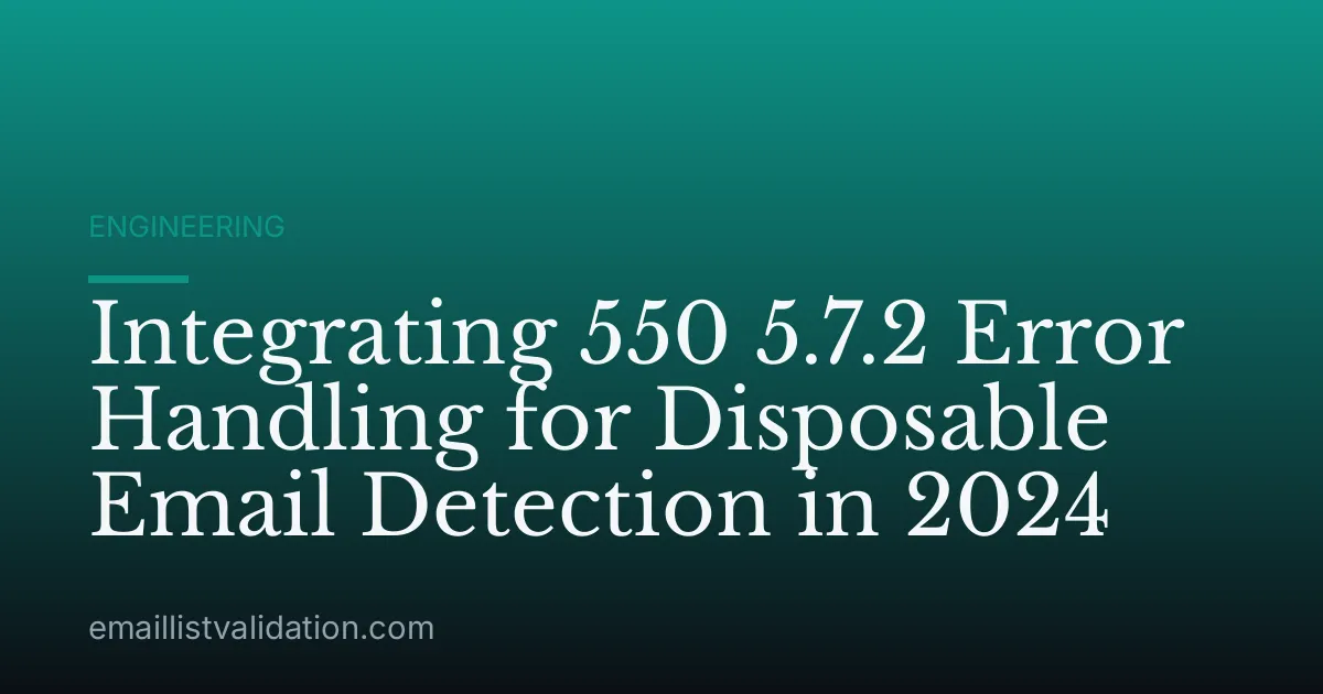 Integrating 550 5.7.2 Error Handling for Disposable Email Detection in 2024