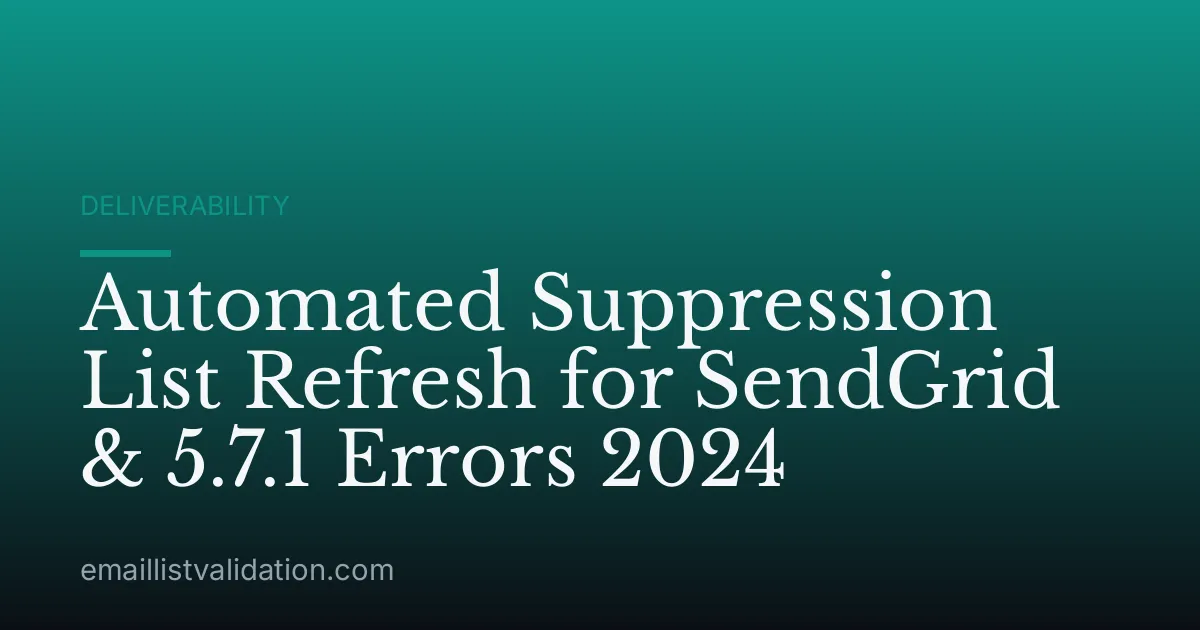 Automated Suppression List Refresh for SendGrid & 5.7.1 Errors 2024