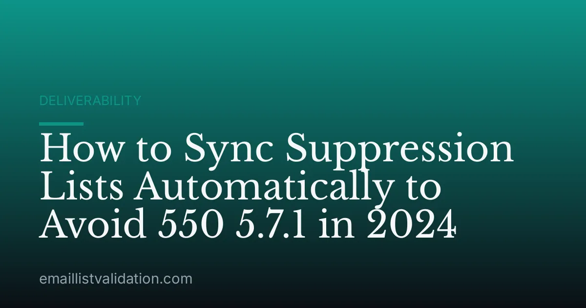 How to Sync Suppression Lists Automatically to Avoid 550 5.7.1 in 2024