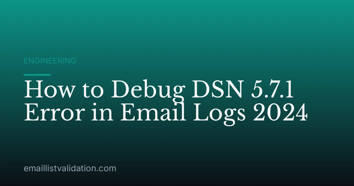 How to Debug DSN 5.7.1 Error in Email Logs 2024
