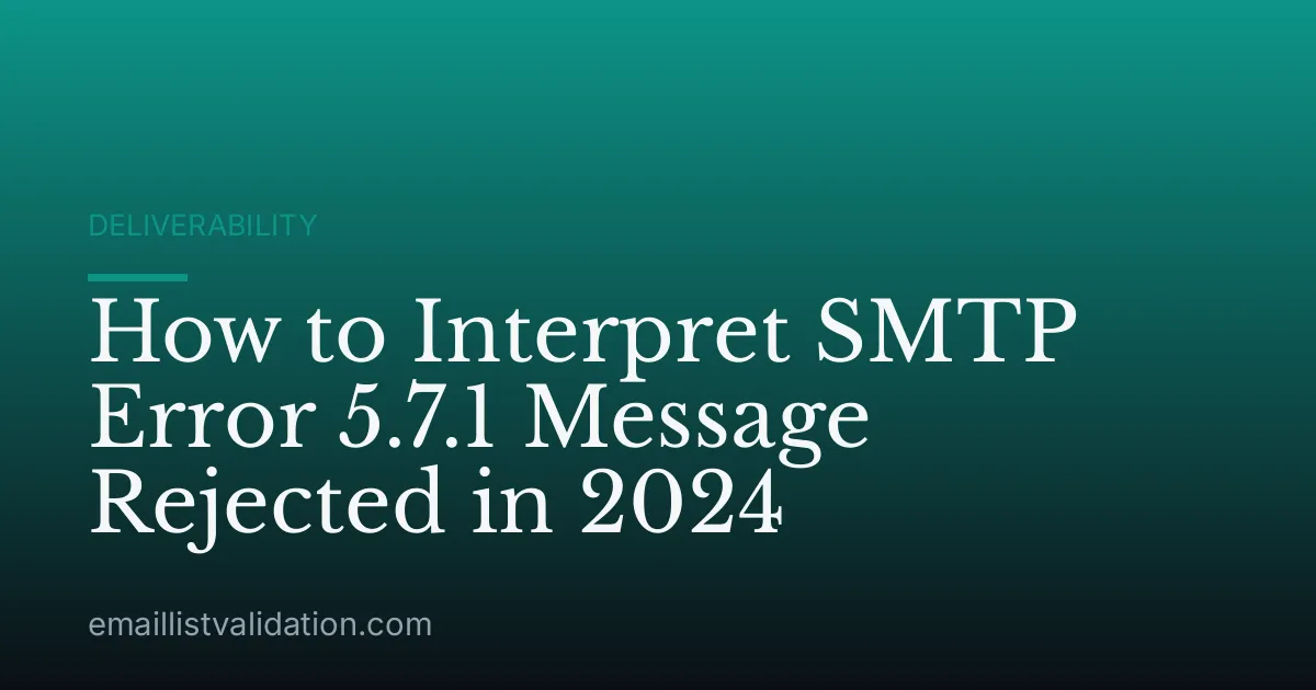 How to Interpret SMTP Error 5.7.1 Message Rejected in 2024