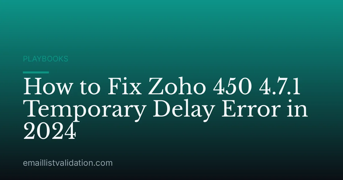 How to Fix Zoho 450 4.7.1 Temporary Delay Error in 2024
