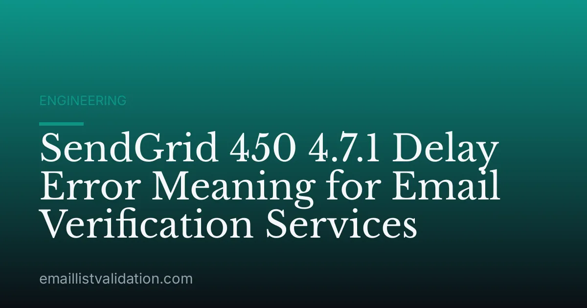 SendGrid 450 4.7.1 Delay Error Meaning for Email Verification Services