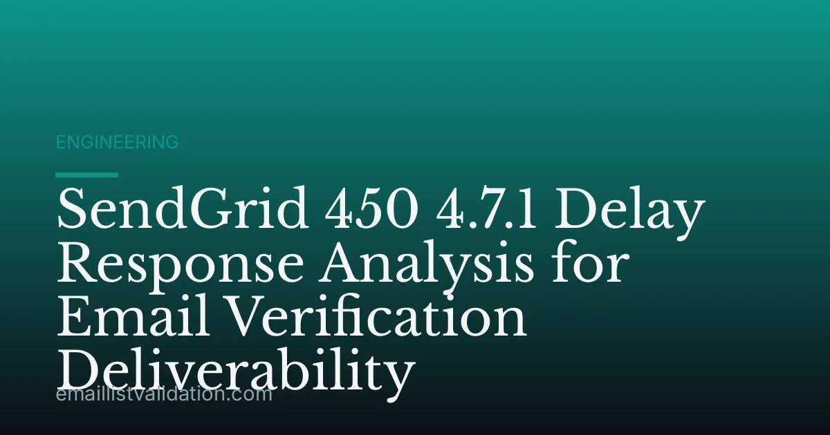 SendGrid 450 4.7.1 Delay Response Analysis for Email Verification Deliverability