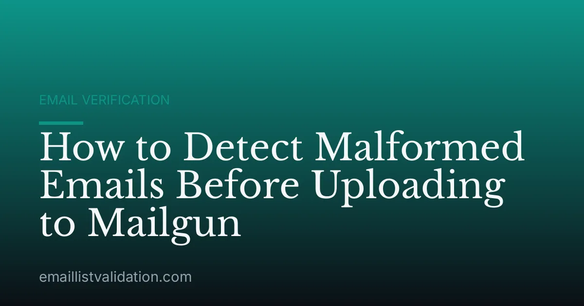How to Detect Malformed Emails Before Uploading to Mailgun